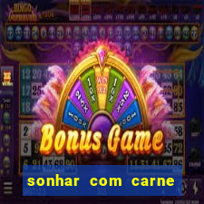 sonhar com carne assada jogo do bicho